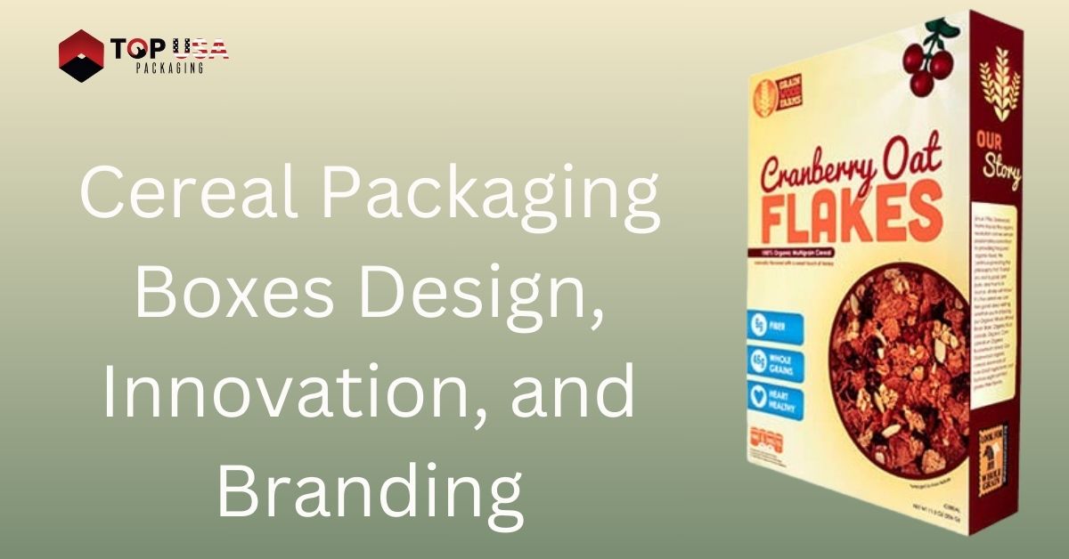 Cereal Packaging Boxes Design, Innovation, and Branding