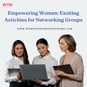 Empowering Women: Exciting Activities for Networking Groups