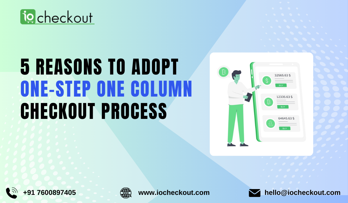 5 Reasons To Adopt One-Step One Column Checkout Process