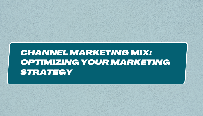 Channel Marketing Mix