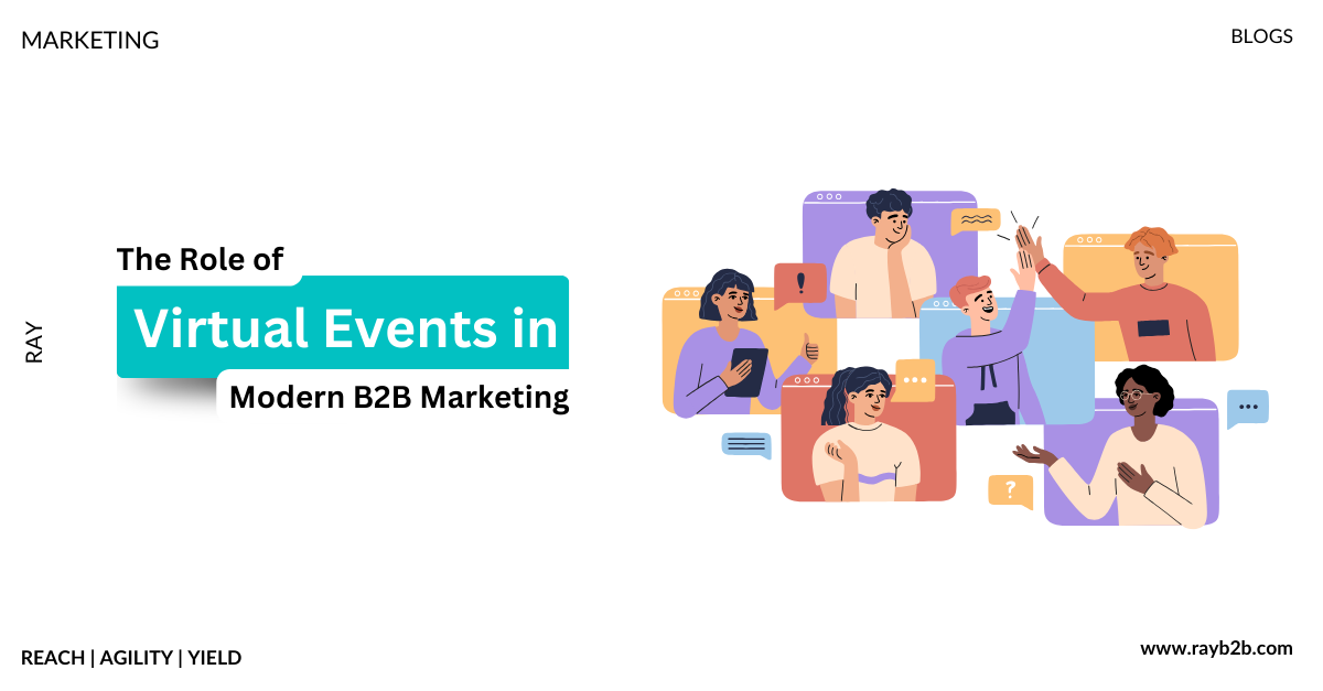 The Role of Virtual Events in Modern B2B Marketing: A Digital Era