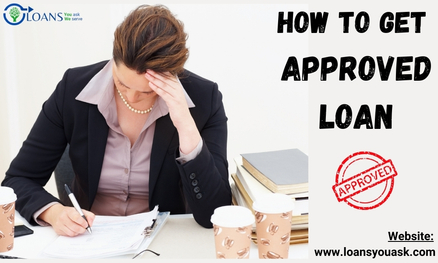 How to Get An Approved Loan