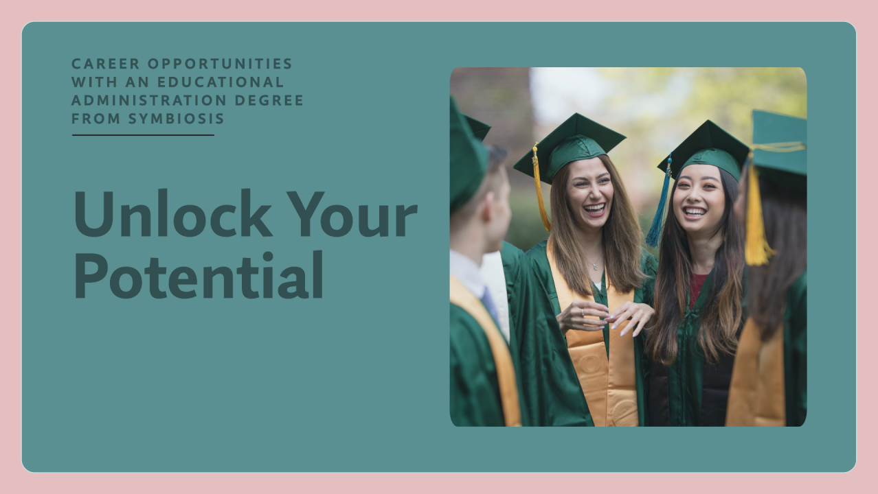 A promotional poster with teal background showing "Unlock Your Potential" in large text. On the right, two female graduates in green caps and gowns smile at each other. The top reads "Career Opportunities with an Educational Administration Degree from Symbiosis