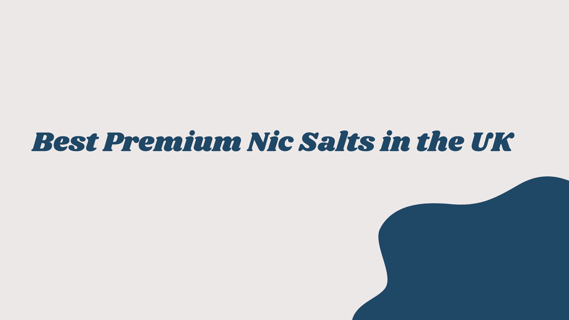 Best Premium Nic Salts in the UK