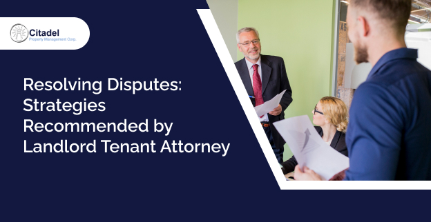 Resolving Disputes: Strategies Recommended by Landlord Tenant Attorney