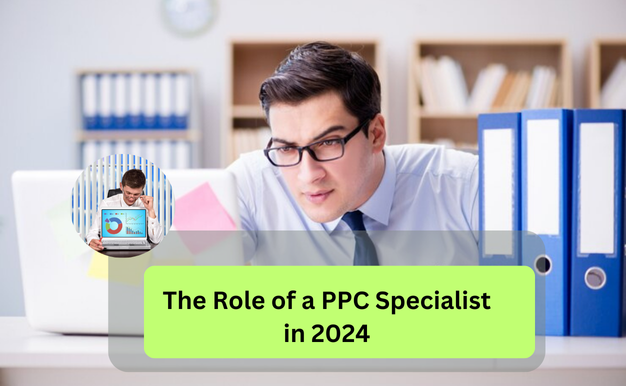 The Role of a PPC Specialist in 2024