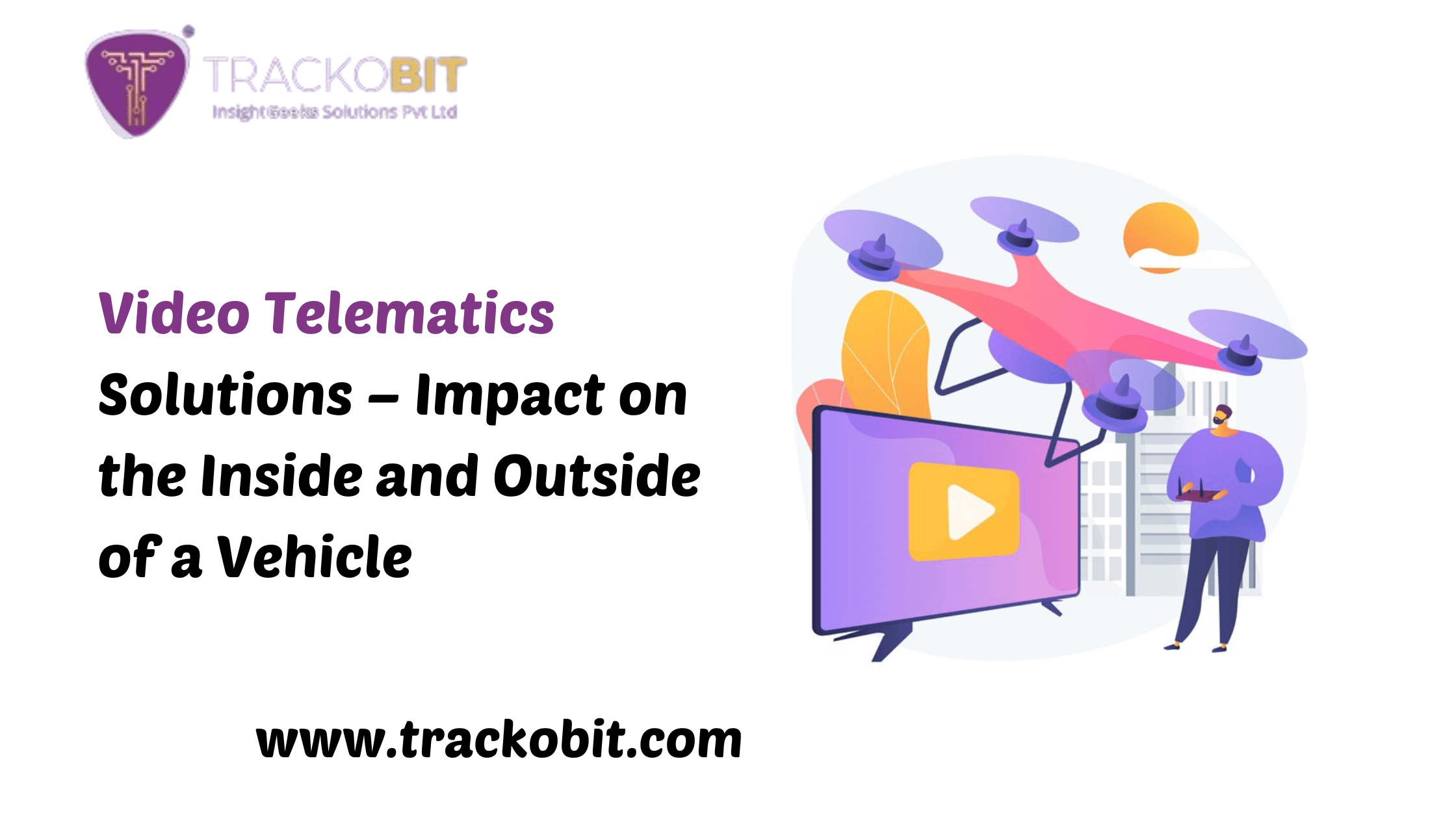 Video Telematics Solutions – Impact on the Inside and Outside of a Vehicle