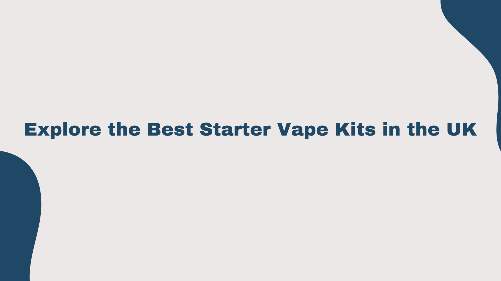 BEST STARTER VAPE KITS IN UK