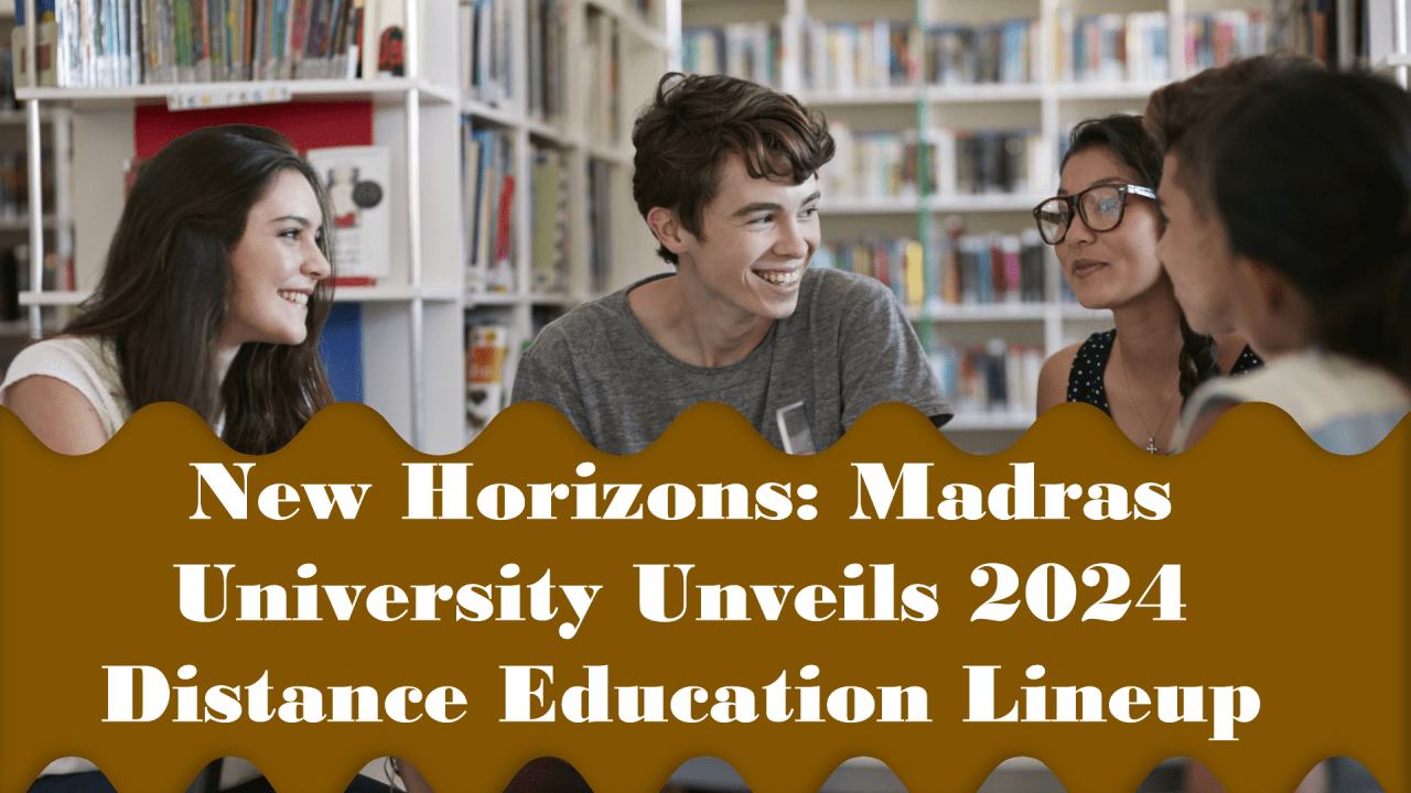 A group of students engaged in discussion in a library with faces obscured for privacy. Text overlay reads “New Horizons: Madras University Unveils 2024 Distance Education Lineup