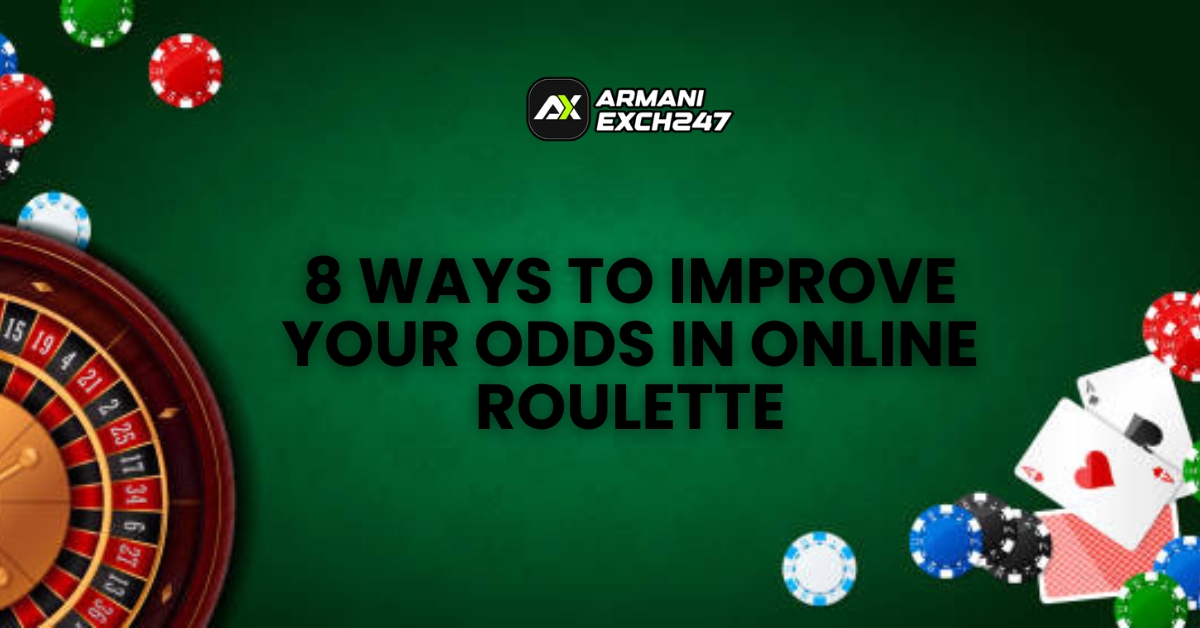 8 Ways to Improve Your Odds in Online Roulette