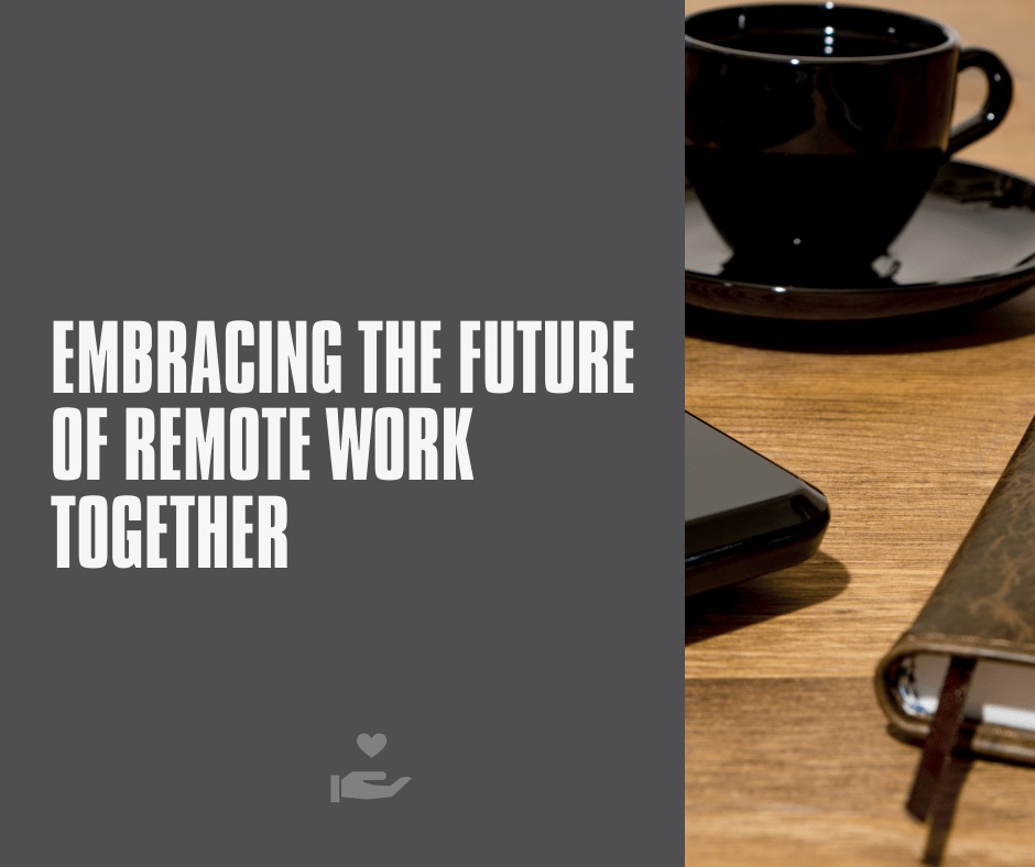 The Future of Remote Work: Embracing a New Era