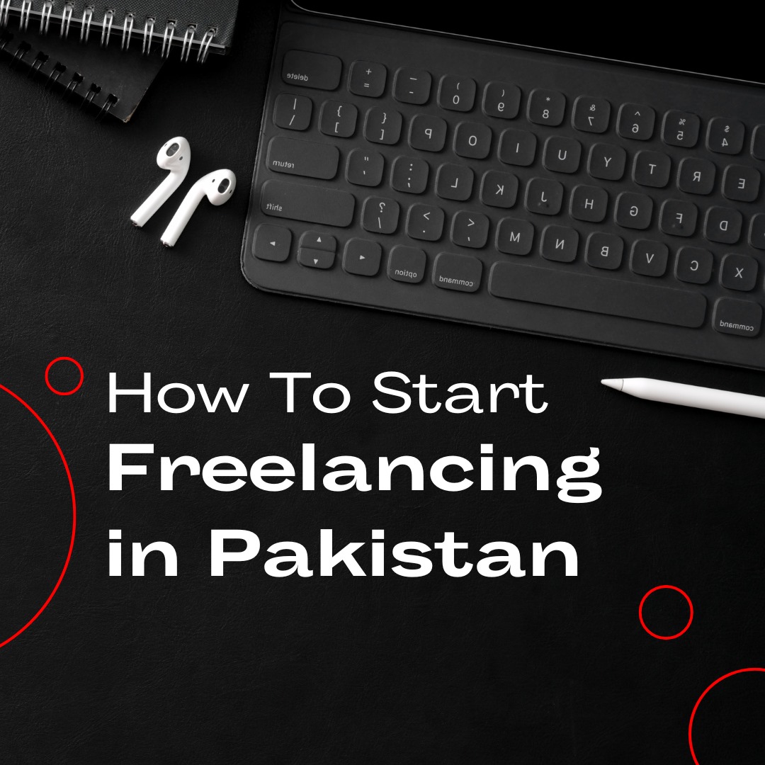 How to start Freelancing in Pakistan.