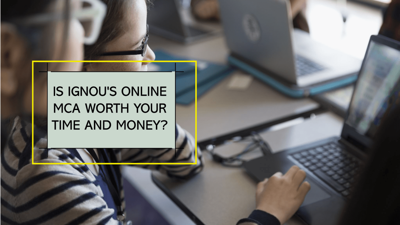 A person typing on a laptop with the text “IS IGNOU’S ONLINE MCA WORTH YOUR TIME AND MONEY?” overlaid on the image.