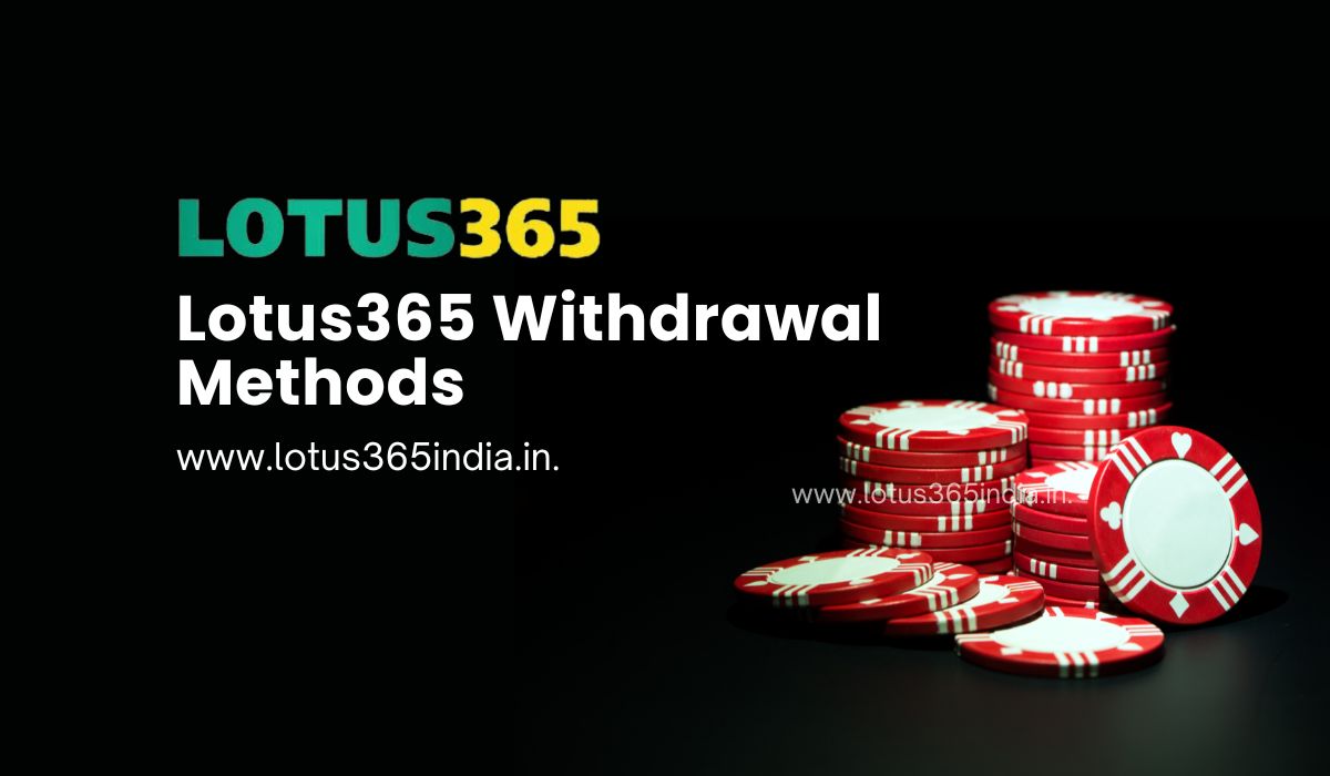 Lotus365 Withdrawal Methods