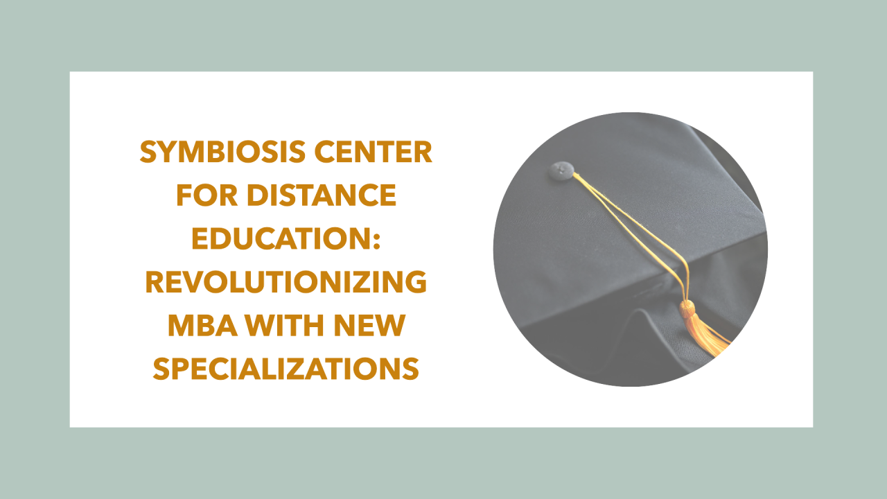 A close-up of a graduation cap with a yellow tassel on the right side and text on the left side that reads “Symbiosis Center for Distance Education: Revolutionizing MBA with New Specializations