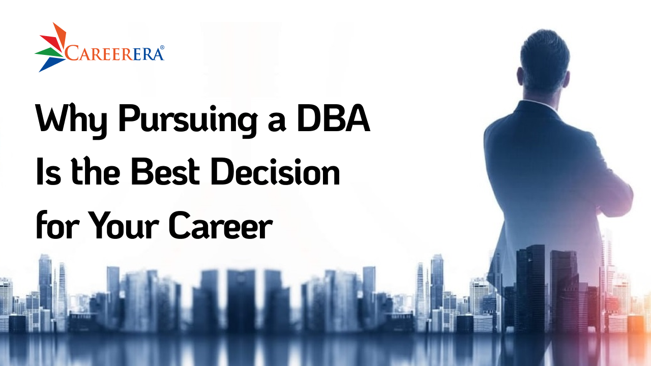 Why Pursuing a DBA Is the Best Decision for Your Career