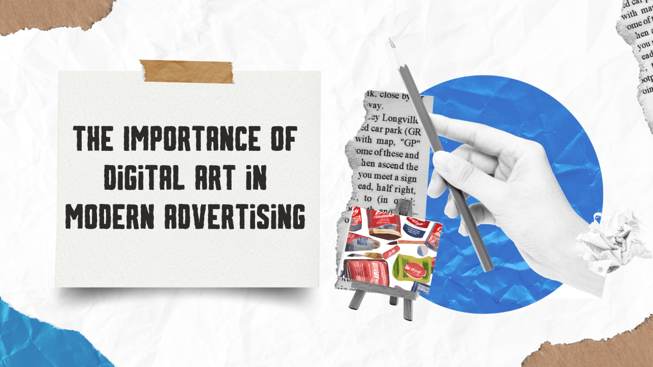 The Importance of Digital Art in Modern Advertising