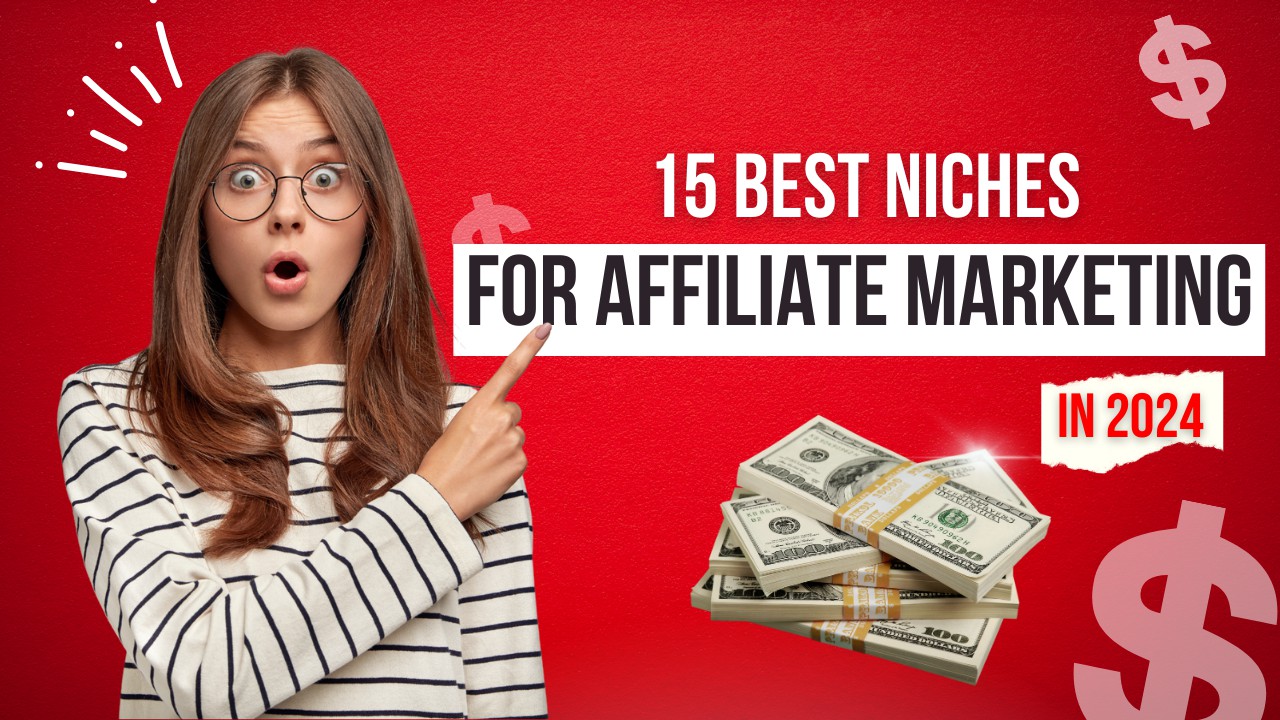 15 Best Niches for Affiliate Marketing in 2024