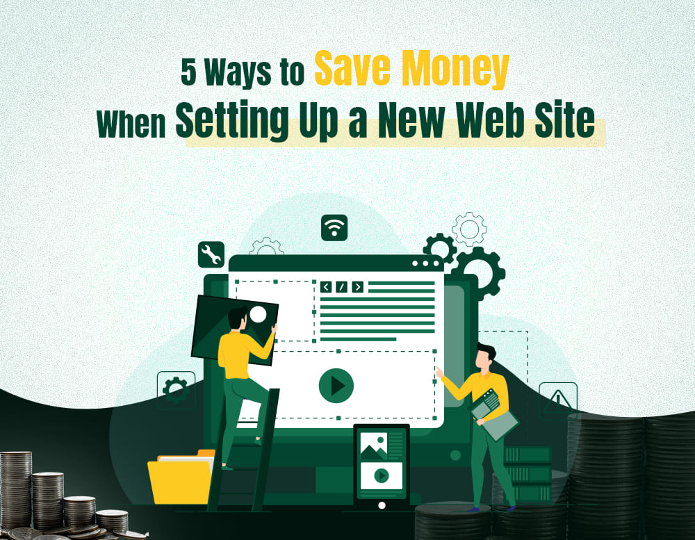 5 Ways to Save Money When Setting Up a New Web Site