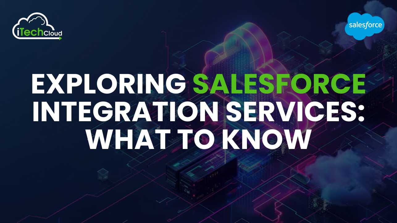 Exploring Salesforce Integration Services: What to Know