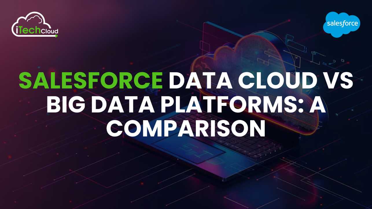 Salesforce Data Cloud vs Big Data Platforms: A Comparison