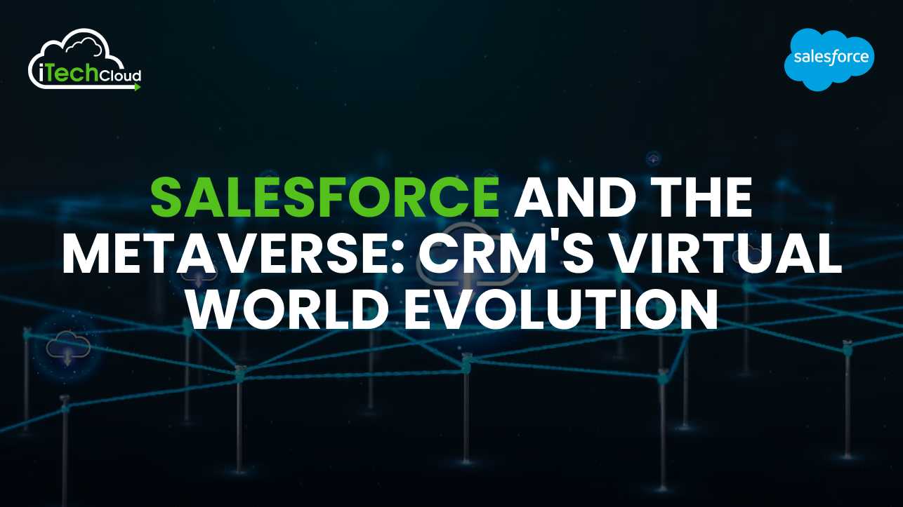 Salesforce and the Metaverse: CRM's Virtual World Evolution