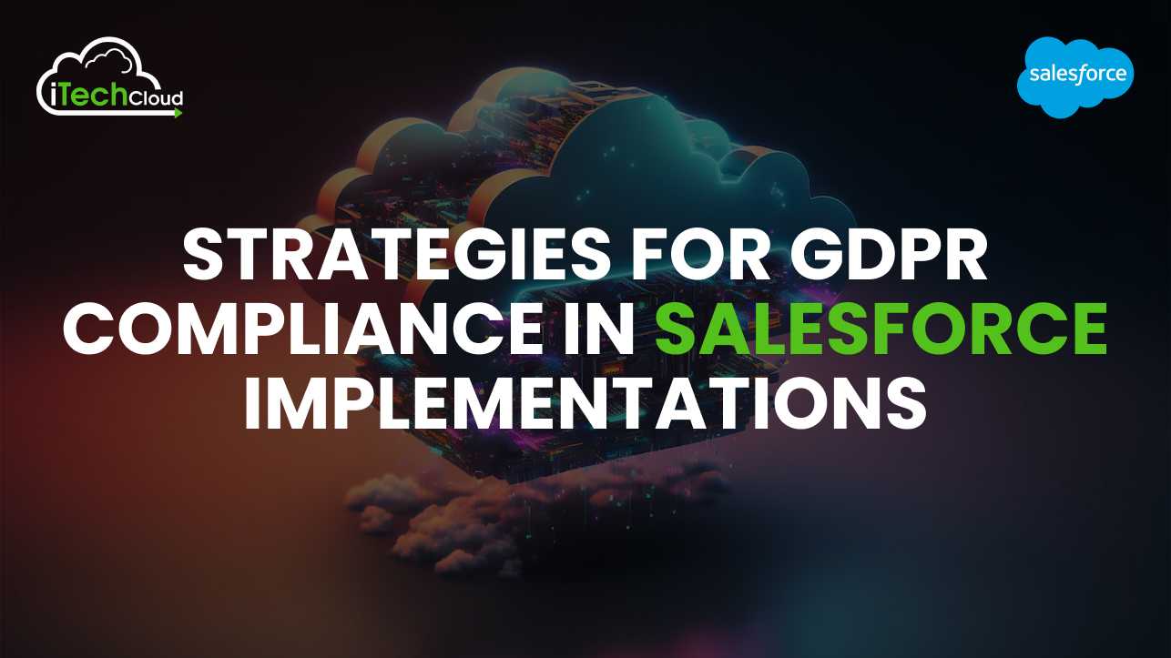 Strategies for GDPR Compliance in Salesforce Implementations