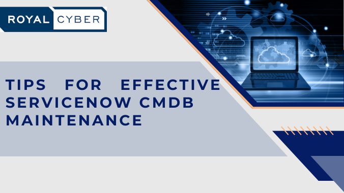 tips for effective servicenow cmdb maintenance