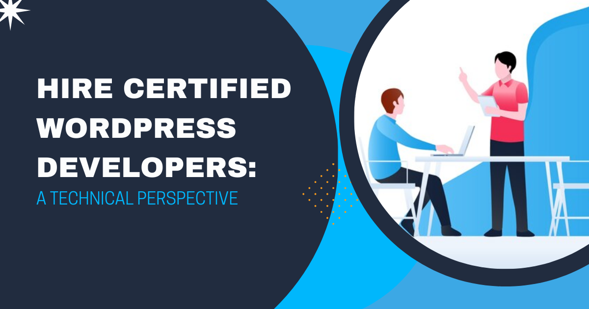 Hire Certified WordPress Developers: A Technical Perspective