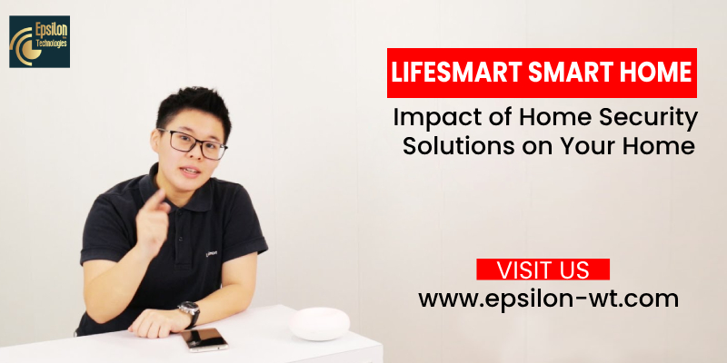 Impact of Lifesmart Home Security Solutions on Your Home