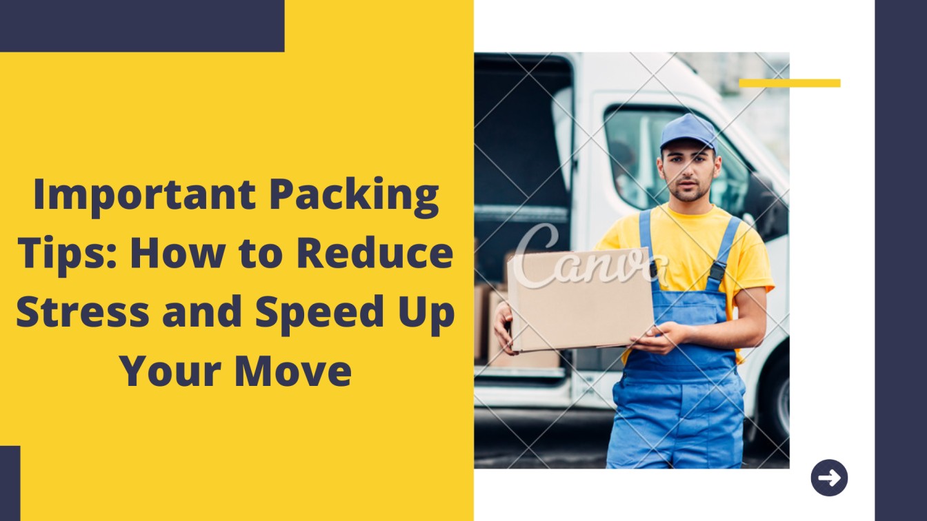 Important Packing Tips: How to Reduce Stress and Speed Up Your Move