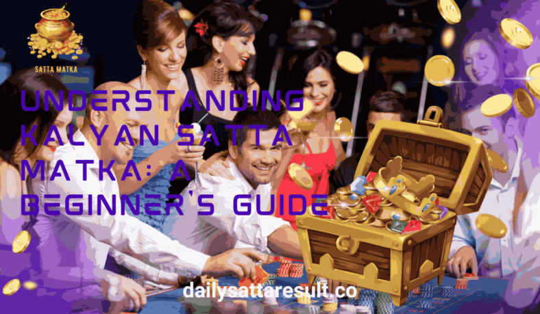 Understanding Kalyan Satta Matka: A Beginner's Guide - ezine articles