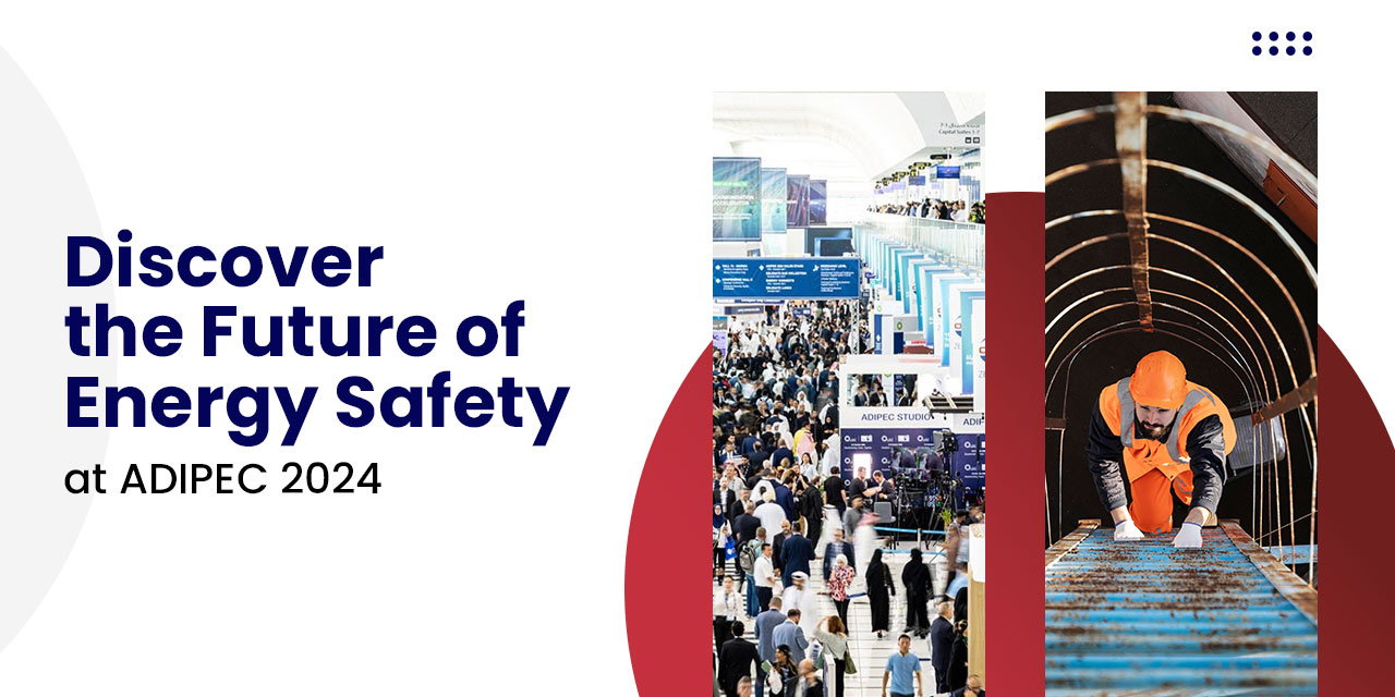 Discover the Future of Energy Safety at ADIPEC 2024