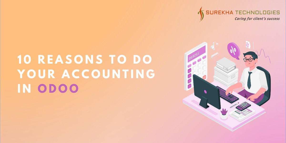 10 Reasons to Do Your Accounting in Odoo