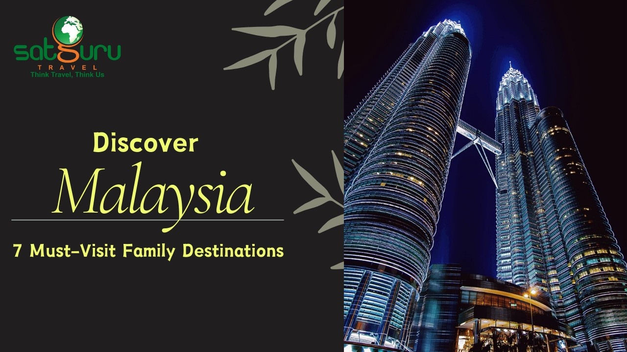 Discover Malaysia: 7 Must-Visit Family Destinations