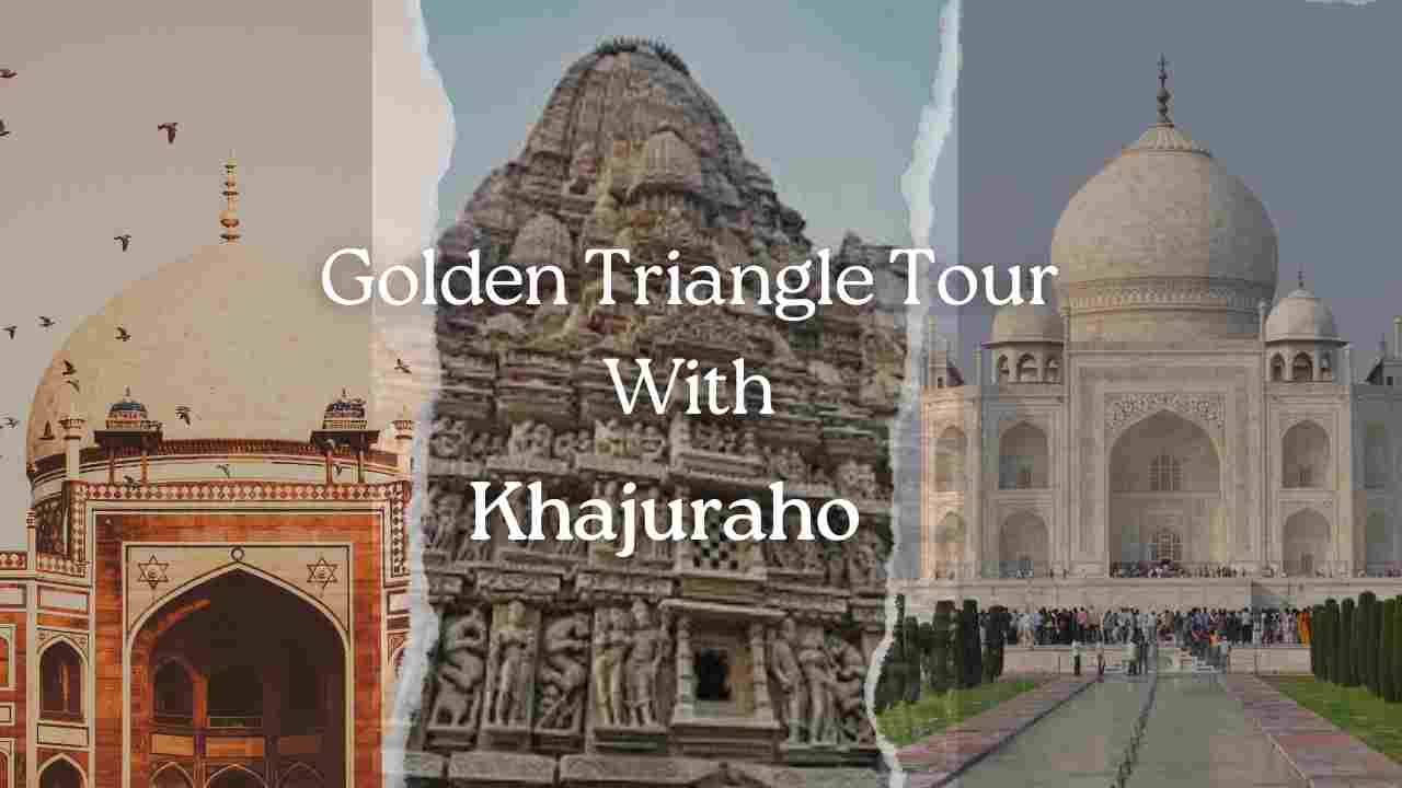 Golden Triangle Tour with Khajuraho