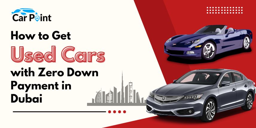How-to-Get-Used-Cars-with-Zero-Down-Payment-in-Dubai