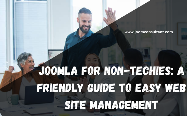 Joomla for Non-Techies: A Friendly Guide to Easy Web site Management