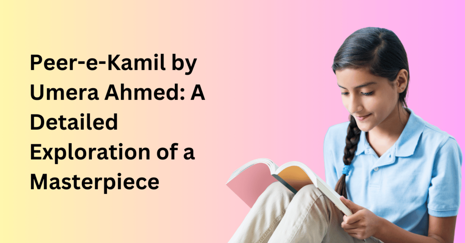 Peer-e-Kamil by Umera Ahmed: A Detailed Exploration of a Masterpiece ...