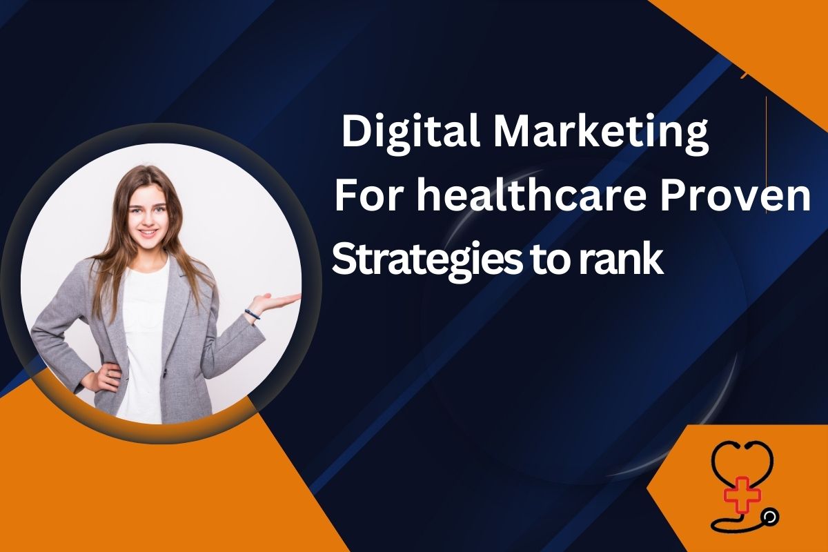 Digital Marketing for healthcare Proven Strategies to rank