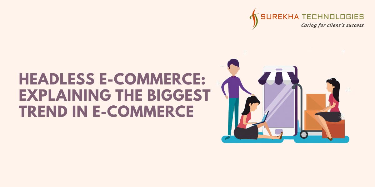 Headless E-Commerce Explaining the Biggest Trend in E-Commerce