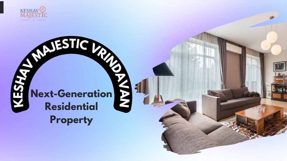 Keshav Majestic Vrindavan Next-Generation Residential Property