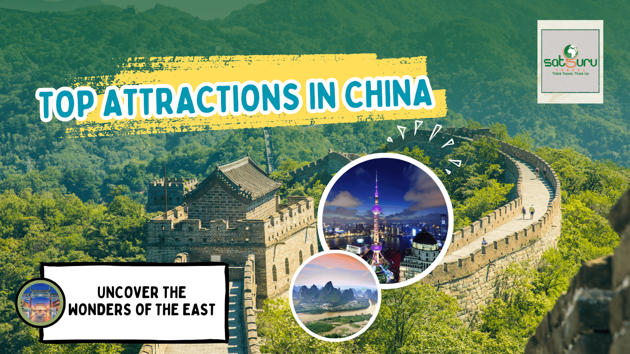 Top Attractions in China- Uncover the Wonders of the East