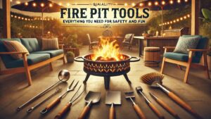 Fire Pit Tools: Everything You Need for Safety and Fun