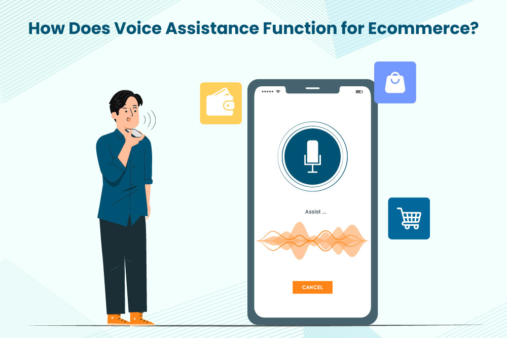 How Does Voice Assistance Function for Ecommerce?