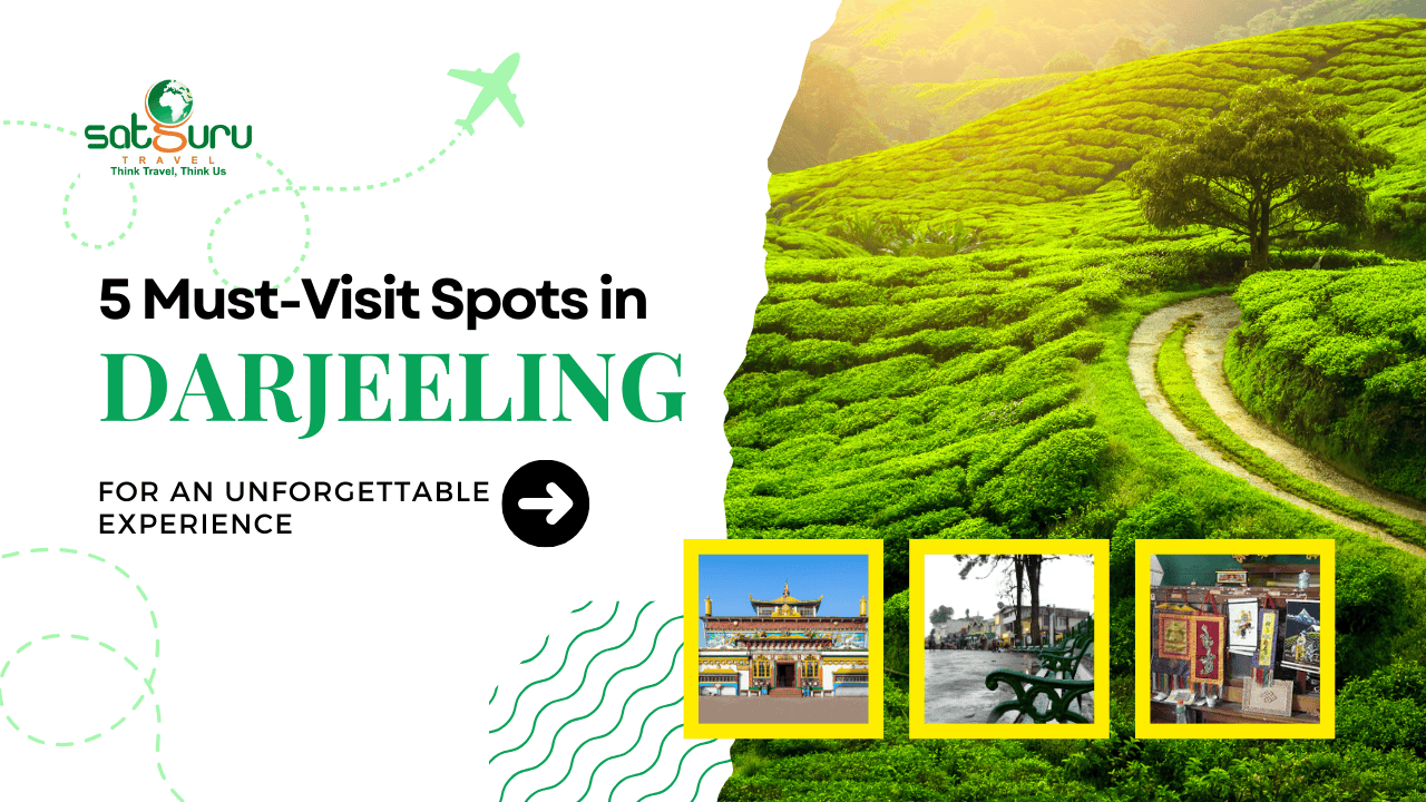 5 Must-Visit Spots in Darjeeling for an Unforgettable Experience