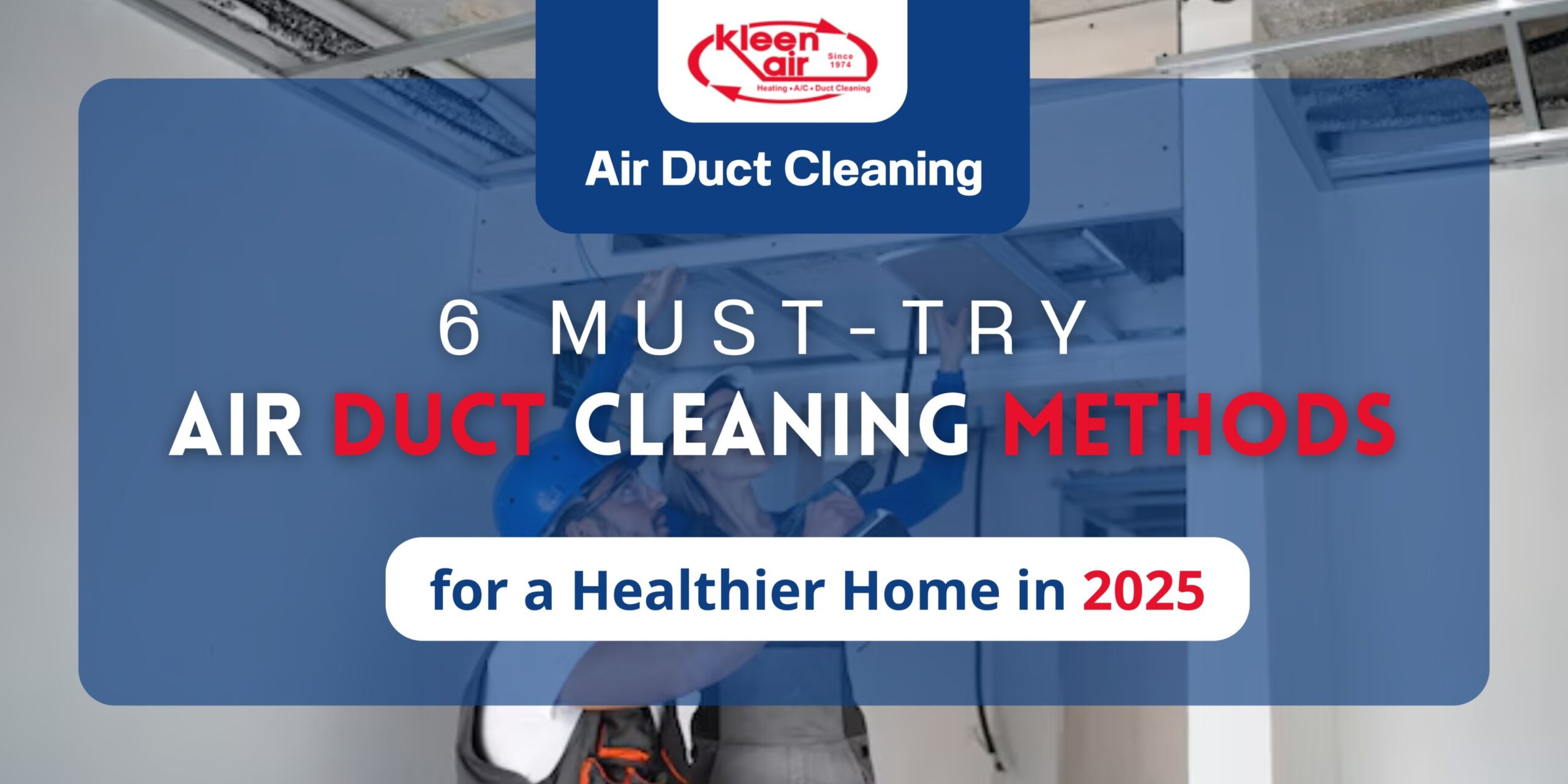 6 Must-Try Air Duct Cleaning Methods for a Healthier Home in 2025