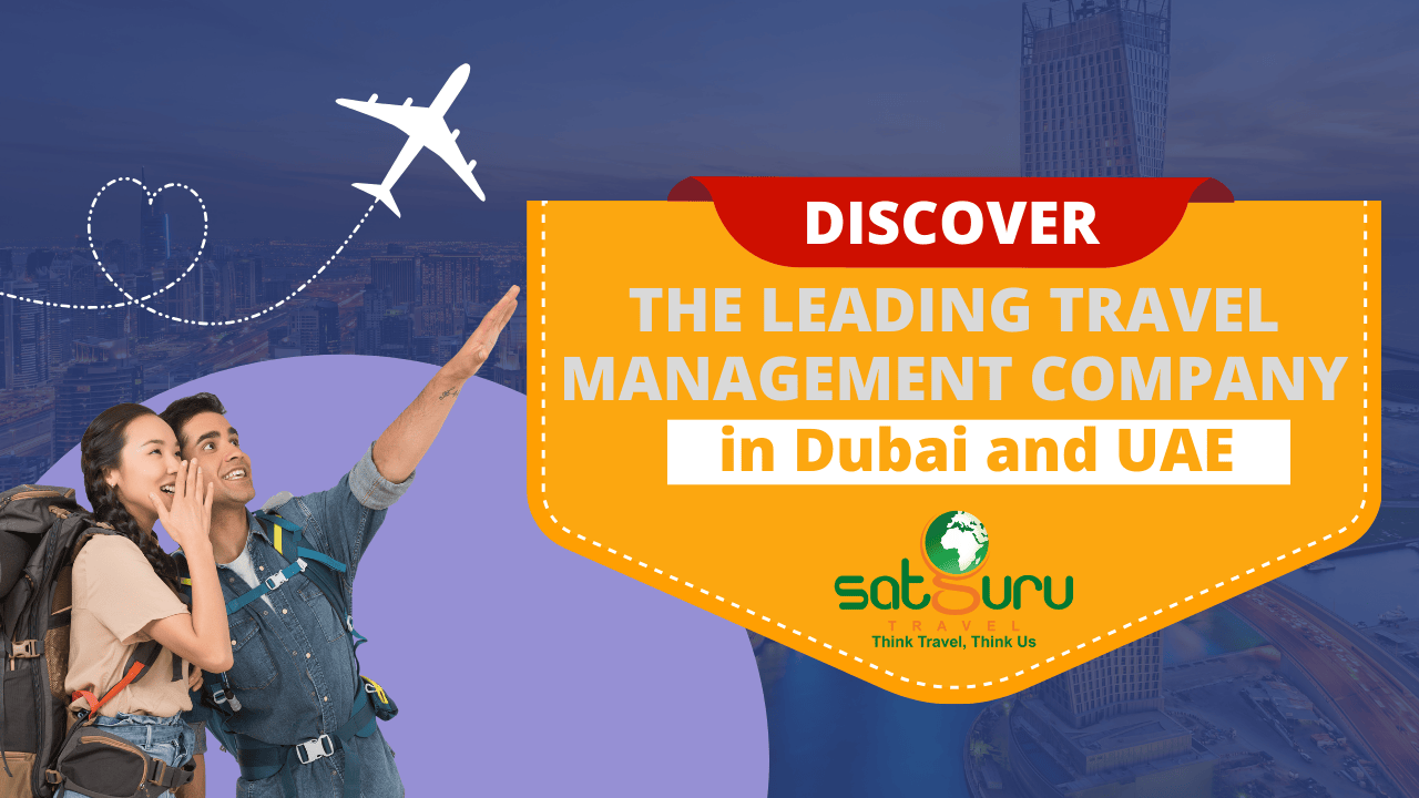 Discover the Leading Travel Management Company in Dubai and UAE