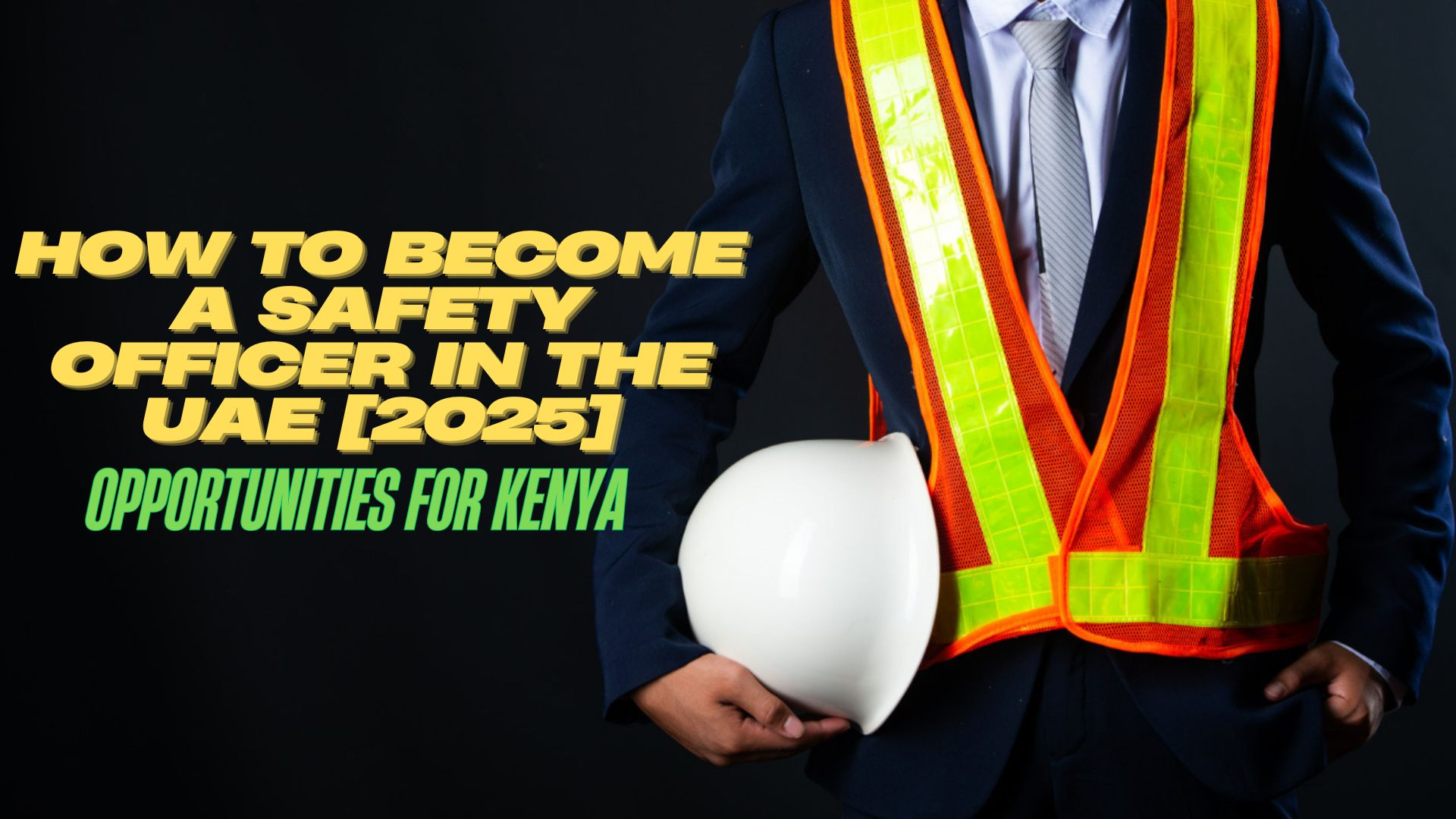 How to Become a Safety Officer in the UAE [2025]: Opportunities for Kenya