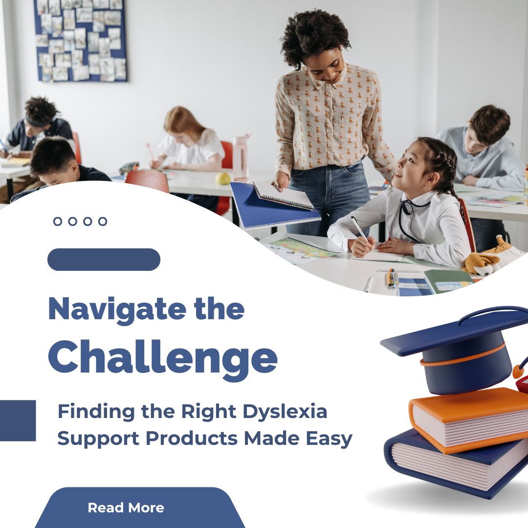 Navigate the Challenge: Finding the Right Dyslexia Support Products Made Easy!